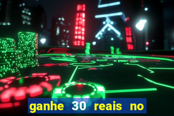 ganhe 30 reais no cadastro cassino